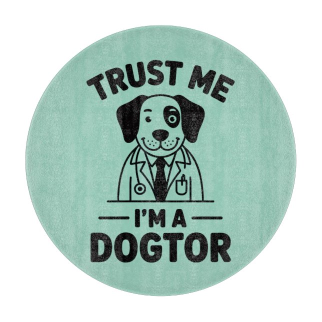Trust Me I’m a Dogtor Cutting Board (Front)