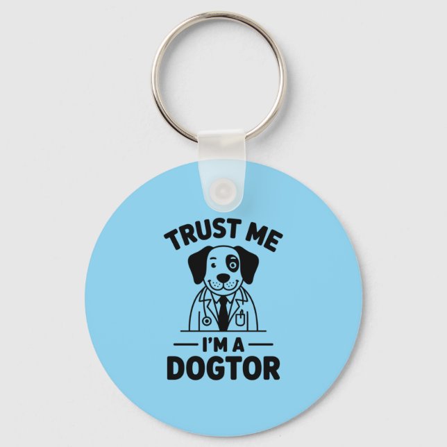 Trust Me I’m a Dogtor Key Ring (Front)