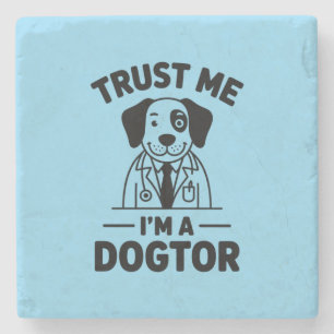 Trust Me I’m a Dogtor Stone Coaster