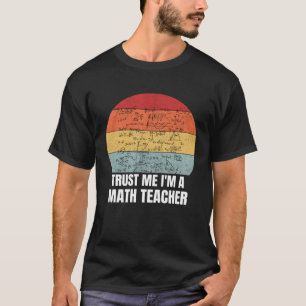Trust Me I m a Math Teacher Retro Vintage Dream Jo T-Shirt