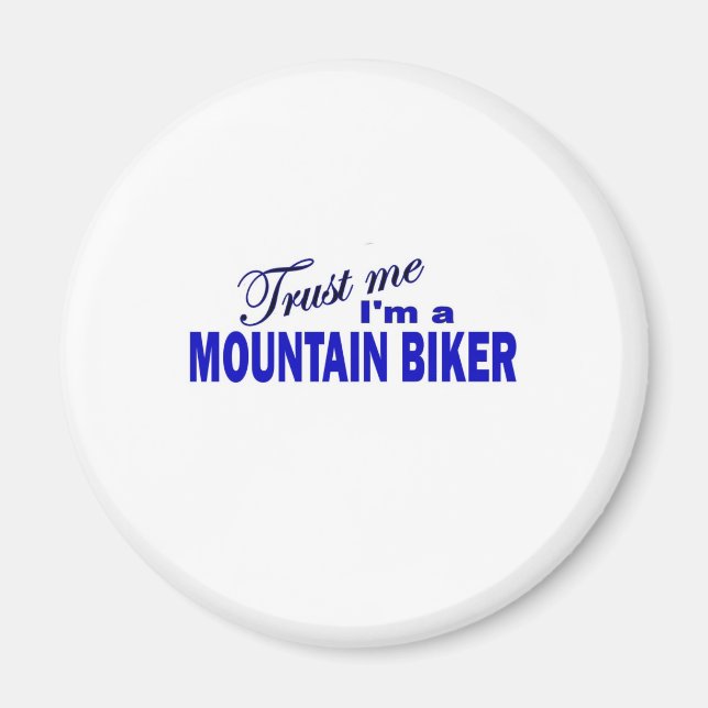 Trust Me I;m a Mountain Biker Magnet (Front)