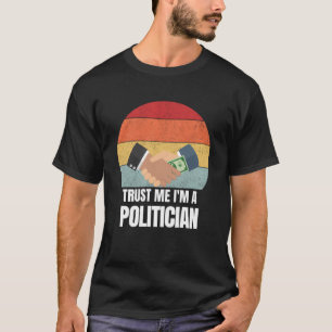 Trust Me I m a Politician Retro Vintage Dream Job T-Shirt