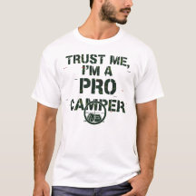 Trust Me I’m a Pro Camper – Gamer Humor Shirt