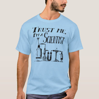 Trust me, I’m a scientist T-Shirt