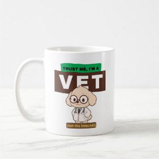 Trust Me, I’m a Vet (Not the Internet)–Vet Design Coffee Mug