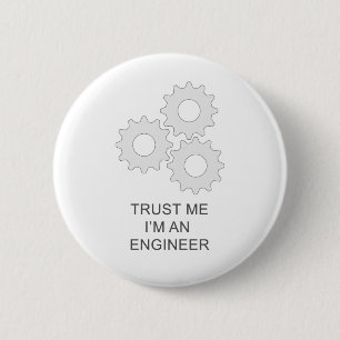 TRUST ME I’M AN  ENGINEER 6 CM ROUND BADGE