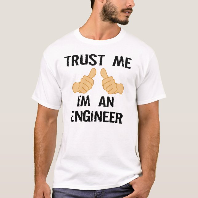 TRUST ME, I"M AN ENGINEER T-Shirt (Front)