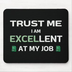 Trust me, I m Excellent at my job Mouse Pad