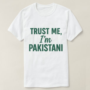 Trust Me, I’m Pakistani – Bold and Fun T-Shirt