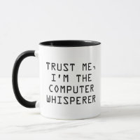 Trust Me, I’m The Computer Whisperer Coffee Mug