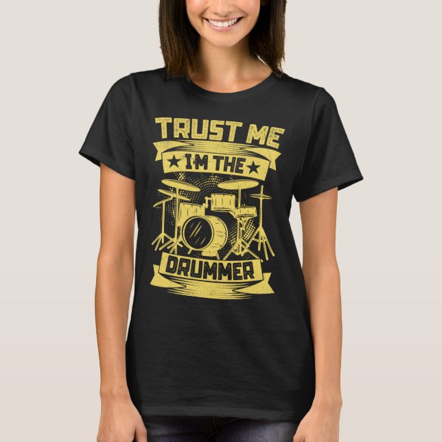 Trust Me I m The Drummer  Drummer Quotes  Drum T-Shirt (Front)