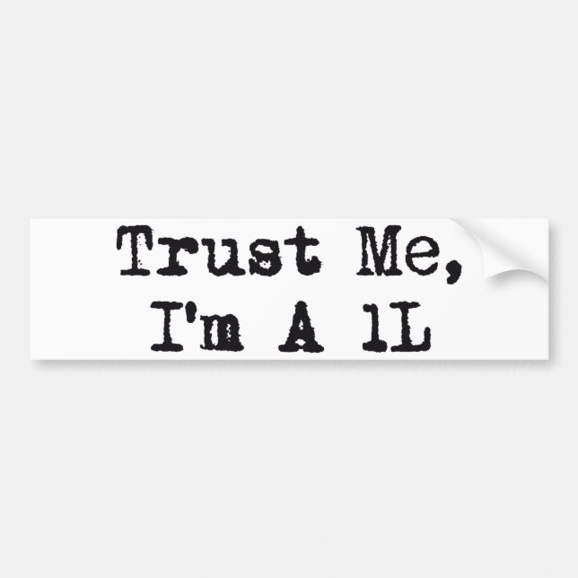 Trust Me, I'm A 1L Bumper Sticker (Front)