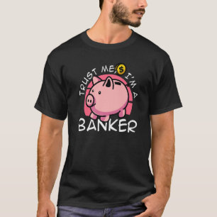 Trust Me I'm A Banker Bank Clerk Finance Bookkeepe T-Shirt