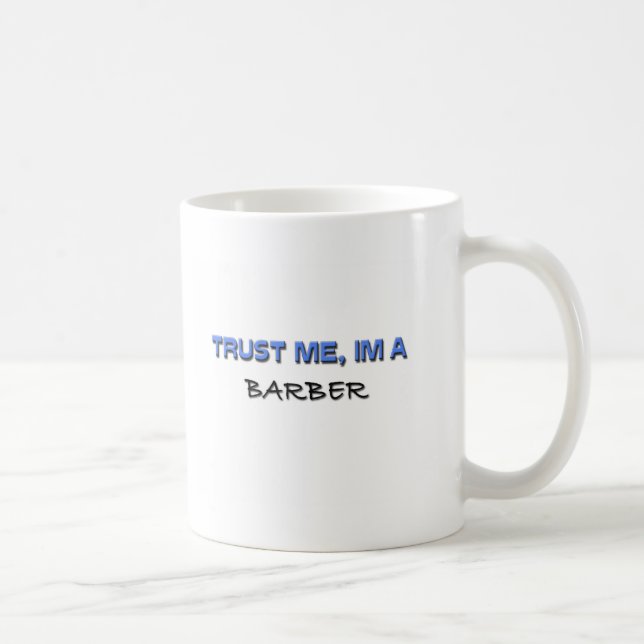 Trust Me I'm a Barber Coffee Mug (Right)