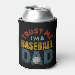TRUST ME I'M A BASEBALL DAD CAN COOLER