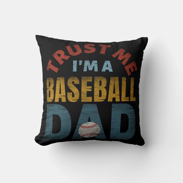 TRUST ME I'M A BASEBALL DAD CUSHION (Front)
