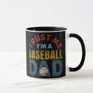 TRUST ME I'M A BASEBALL DAD MUG