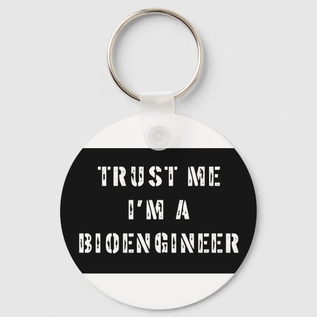 Trust Me I'm A Bioengineer Key Ring (Front)