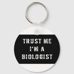 Trust Me I'm A Biologist Key Ring