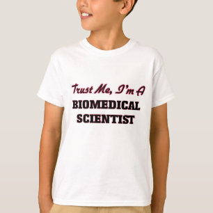 Trust me I'm a Biomedical Scientist T-Shirt