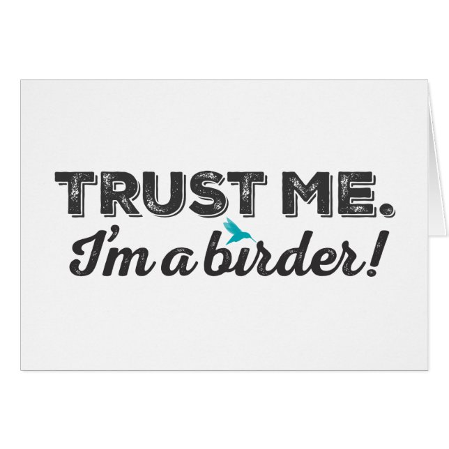Trust me. I'm a Birder! (Front Horizontal)