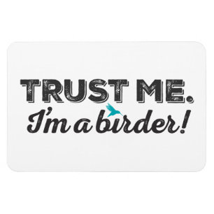 Trust me. I'm a Birder! Magnet