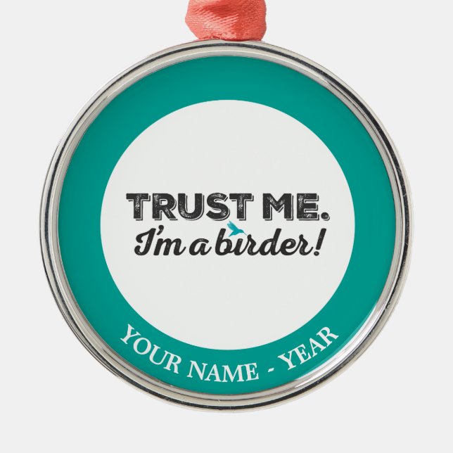 Trust me. I'm a Birder! Metal Tree Decoration (Front)
