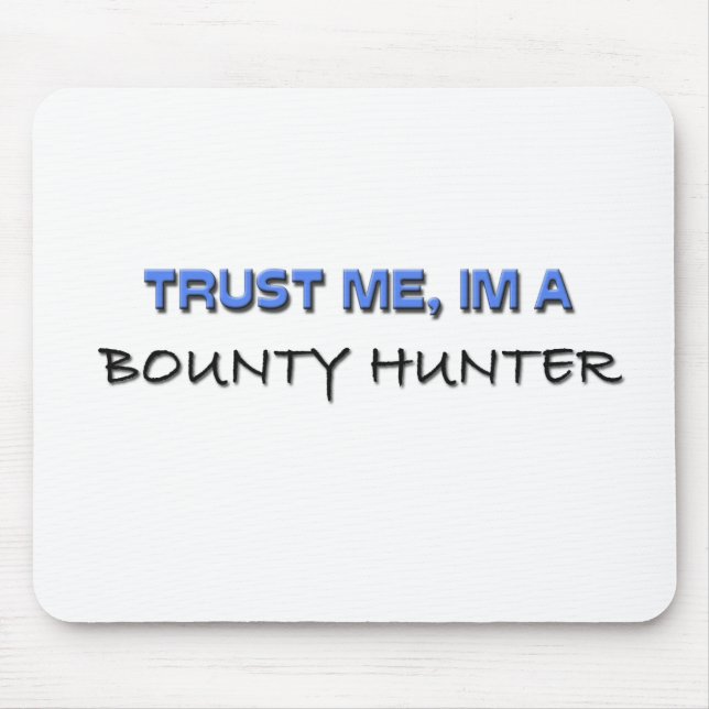 Trust Me I'm a Bounty Hunter Mouse Pad (Front)