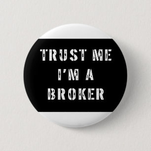 Trust Me I'm a Broker 6 Cm Round Badge