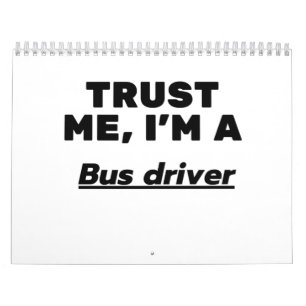 Trust Me, I'm a Bus driver Calendar