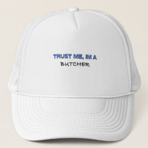 Trust Me I'm a Butcher Trucker Hat