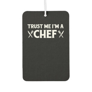 Trust me im a chef funny love cooking quotes car air freshener
