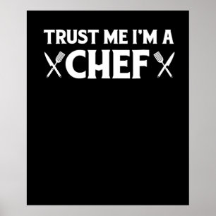 Trust me im a chef   funny love cooking quotes poster