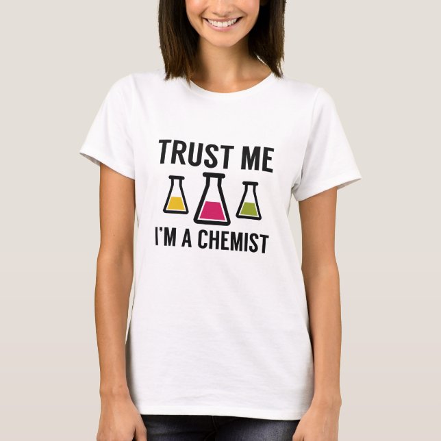 Trust Me I'm A Chemist T-Shirt (Front)
