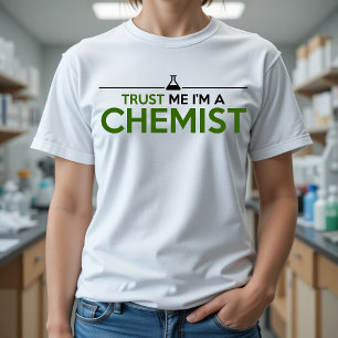 TRUST ME I'M A CHEMIST T-Shirt