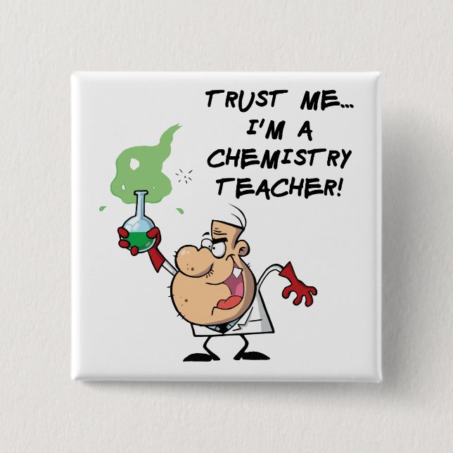 Trust Me... I'm a Chemistry Teacher 15 Cm Square Badge (Front)