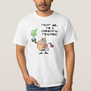 Trust Me... I'm a Chemistry Teacher T-Shirt