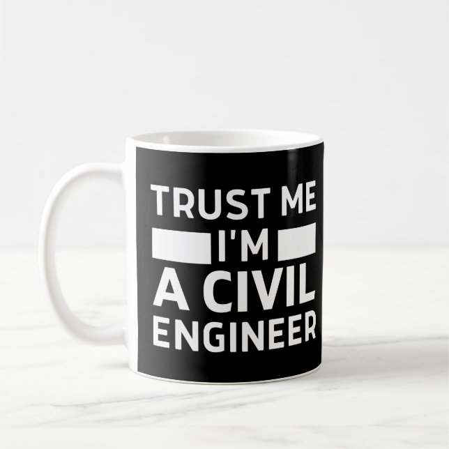 Trust Me I'm A Civil Engineer Coffee Mug (Left)