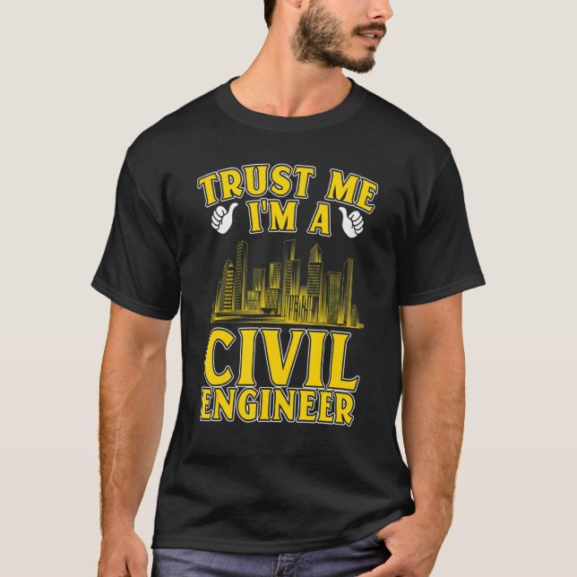 Trust Me I'm A Civil Engineer Engineering T-Shirt (Front)