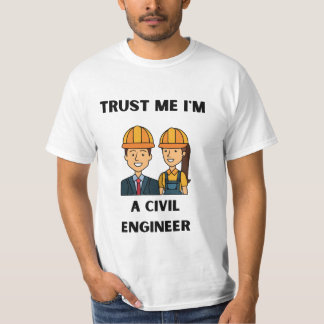 trust me i'm a civil engineer T-Shirt