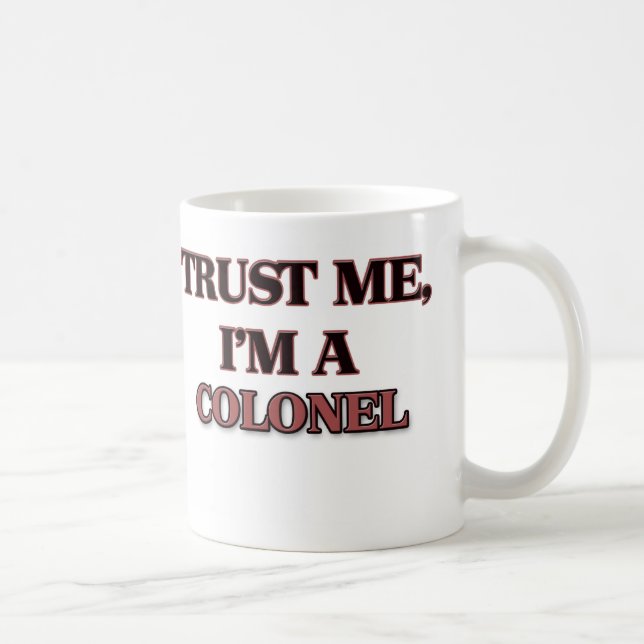 Trust Me I'm A COLONEL Coffee Mug (Right)
