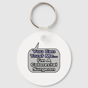 Trust Me .. I'm a Colorectal Surgeon Key Ring