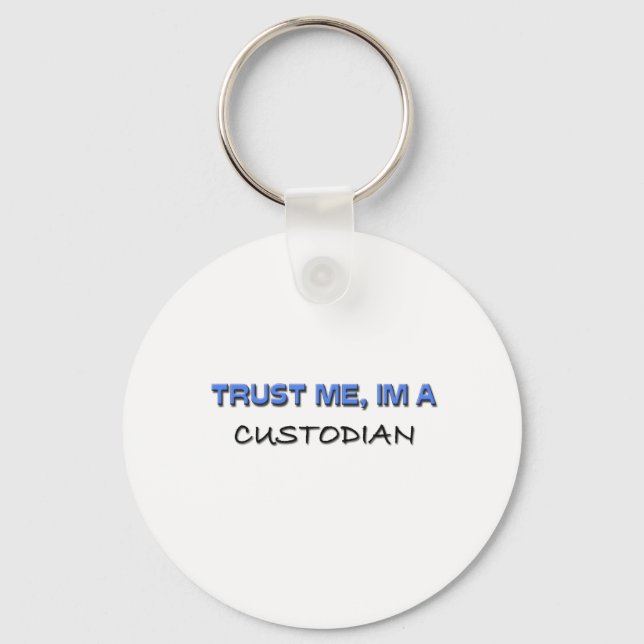 Trust Me I'm a Custodian Key Ring (Front)