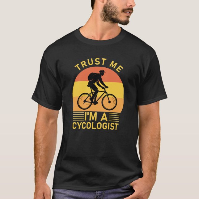 Trust Me I'm a Cycologist T-Shirt (Front)