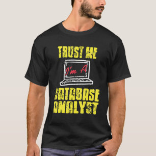 Trust Me I'm A Database Analyst Cool Retro Prese T-Shirt