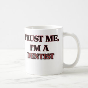Trust Me I'm A DENTIST Coffee Mug