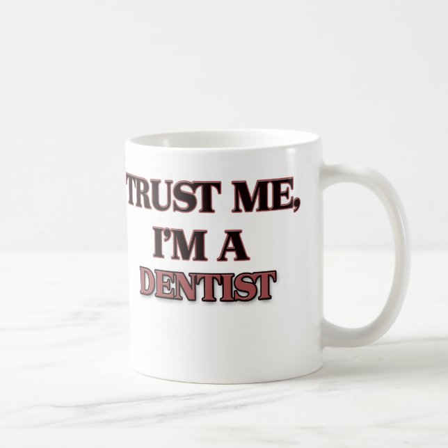 Trust Me I'm A DENTIST Coffee Mug (Right)