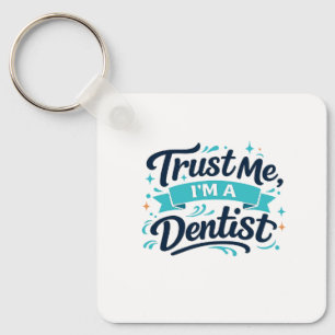Trust Me I'm a Dentist Funny Keychain Gift Idea