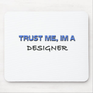 Trust Me I'm a Designer Mouse Pad