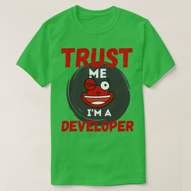 Trust Me Im a Developer Funny T-Shirt (Design Front)